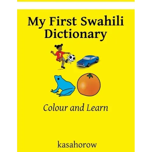 My First Swahili Dictionary: Colour and Learn