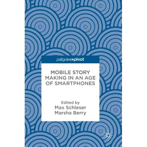 Mobile Story Making in an Age of Smartphones