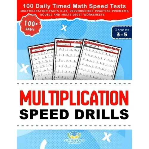Multiplication Speed Drills: 100 Daily Timed Math Speed Tests, Multiplication Facts 0-12, Reproducible Practice Problems, Double and Multi-Digit Works