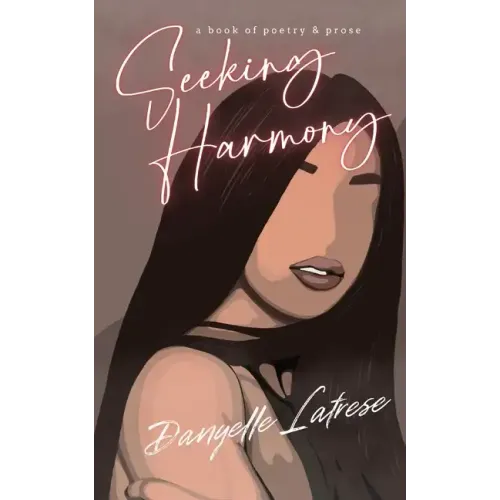 Seeking Harmony: A book of poetry and prose