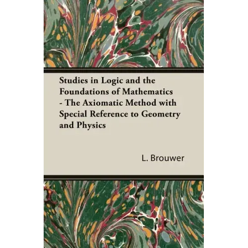 Studies in Logic and the Foundations of Mathematics - The Axiomatic Method with Special Reference to Geometry and Physics