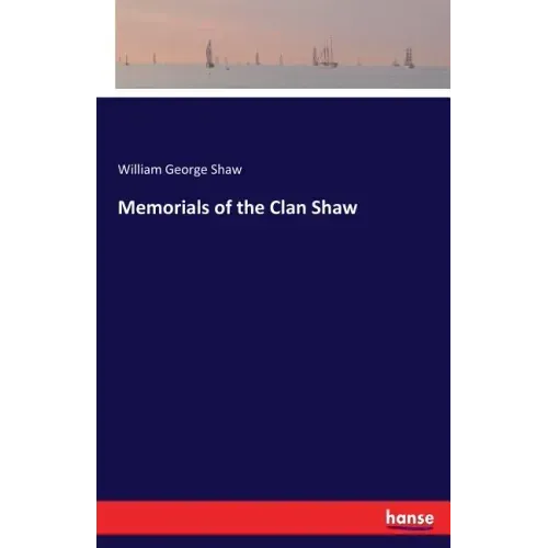 Memorials of the Clan Shaw