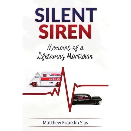 Silent Siren: Memoirs of a LifeSaving Mortician
