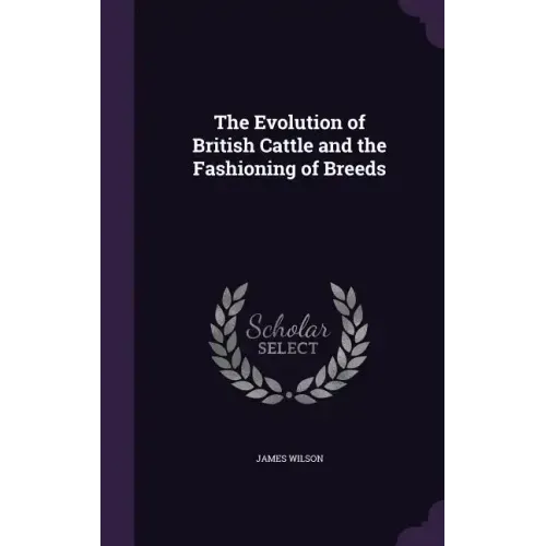 The Evolution of British Cattle and the Fashioning of Breeds