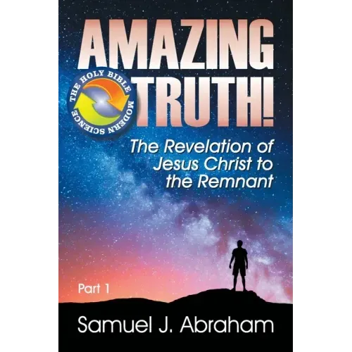 Amazing Truth!: The Revelation of Jesus Christ to the Remnant