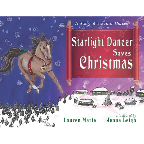 Starlight Dancer Saves Christmas: A Story of the Star Horses