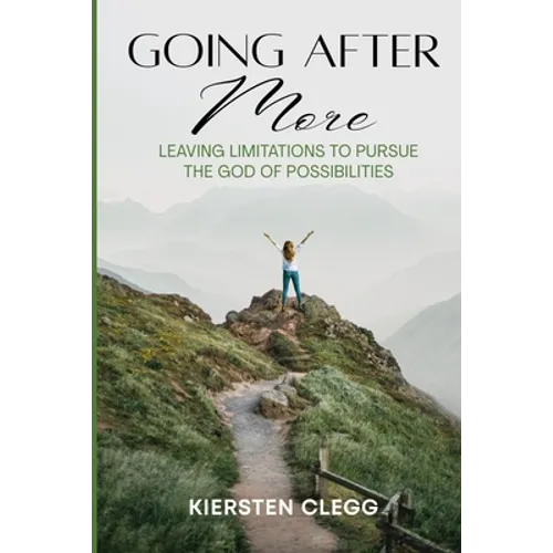 Going After More: Leaving Limitations to Pursue the God of Possibilities