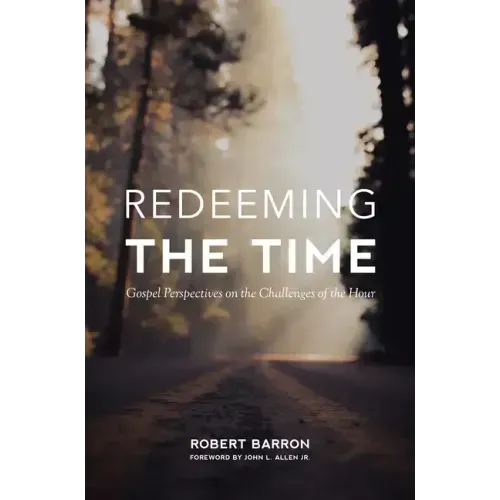 Redeeming the Time: Gospel Perspective on the Challenges of the Hour