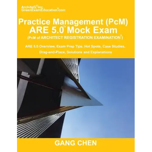 Practice Management (PcM) ARE 5.0 Mock Exam (Architect Registration Examination): ARE 5.0 Overview, Exam Prep Tips, Hot Spots, Case Studies, Drag-and-