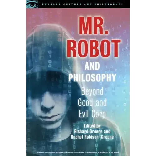 Mr. Robot and Philosophy: Beyond Good and Evil Corp