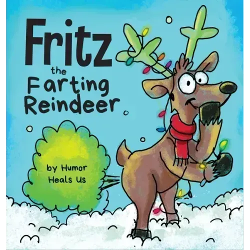 Fritz the Farting Reindeer: A Story About a Reindeer Who Farts