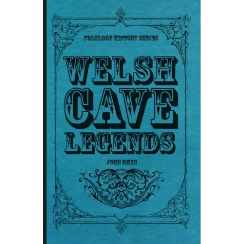 Welsh Cave Legends (Folklore History Series)