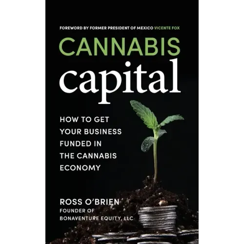 Cannabis Capital: How to Get Your Business Funded in the Cannabis Economy