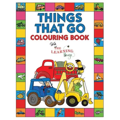 Things That Go Colouring Book with The Learning Bugs: Fun Children's Colouring Book for Toddlers & Kids Ages 3-8 with 50 Pages to Colour & Learn About