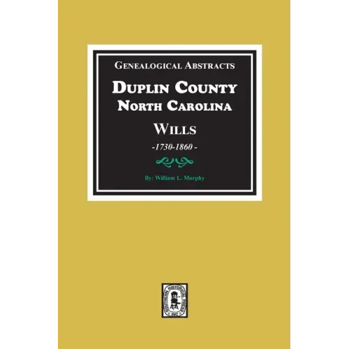 Genealogical Abstracts from Duplin County, North Carolina Wills, 1730-1860