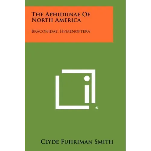 The Aphidiinae Of North America: Braconidae, Hymenoptera