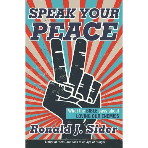 Speak Your Peace: What the Bible Says about Loving Our Enemies