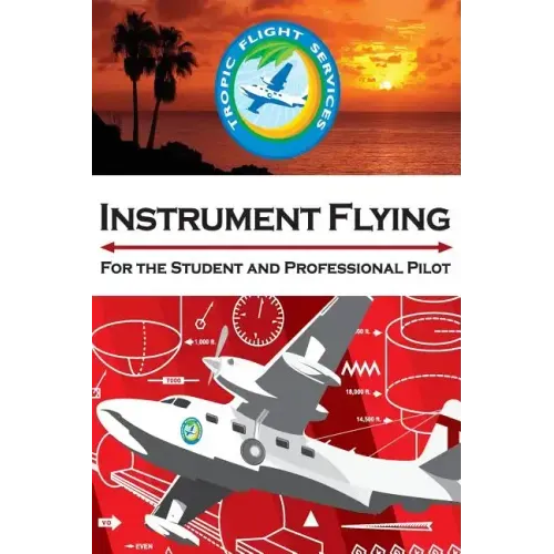 Instrument Flying For the Student and Professional Pilot