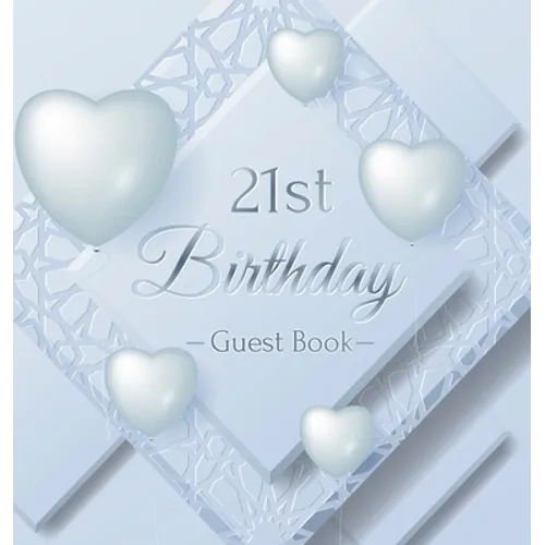 21st Birthday Guest Book: An Elegant Silver & White Frosted Heart Keepsake for a 21st Birthday - Square Hardcover Guest Sign-In Book with 105 Pages fo