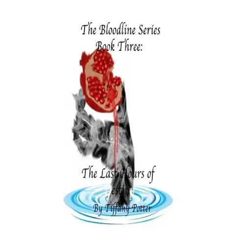 The Bloodlines Series: Book Three: The Last Hours of Destiny
