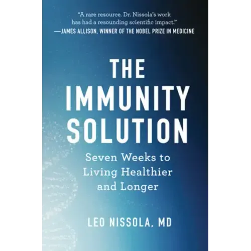 The Immunity Solution: Seven Weeks to Living Healthier and Longer