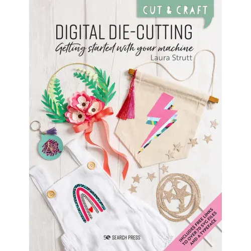 Cut & Craft: Digital Die-Cutting: Getting Started with Your Machine