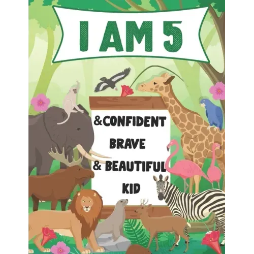 I am 5 and Confident, Brave & Beautiful Kid: A Coloring Book For Awesome Boys & girls birthday, Animals Coloring Books Activity and Drawing, Gift for