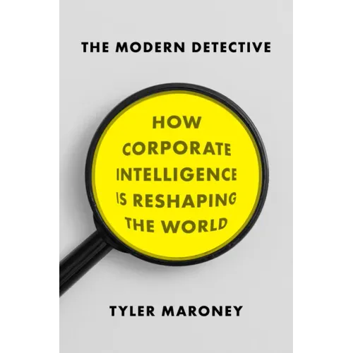 The Modern Detective: How Corporate Intelligence Is Reshaping the World