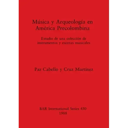Música y Arqueología en América Precolombina: Estudio de una colección de instrumentos y escenas musicales