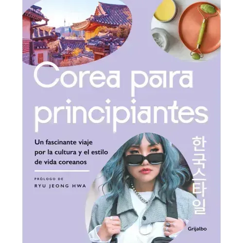 Corea Para Principiantes/ The Korean Lifestyle Book