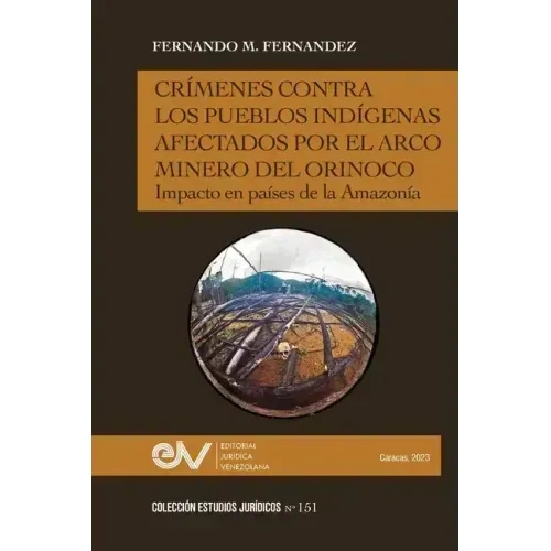Crímenes Contra Los Pueblos Indígenas Afectados Por El Arco Minero. Impacto En Países de la Amazonía