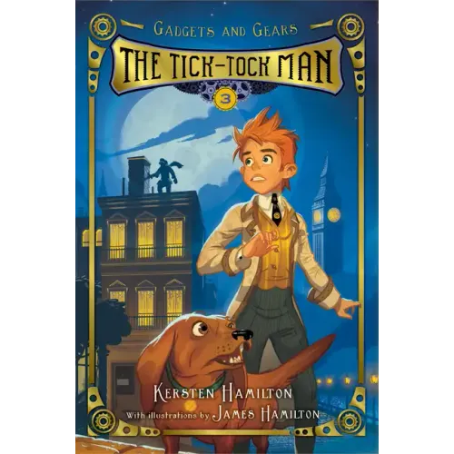 Tick-Tock Man: Gadgets and Gears, Book 3