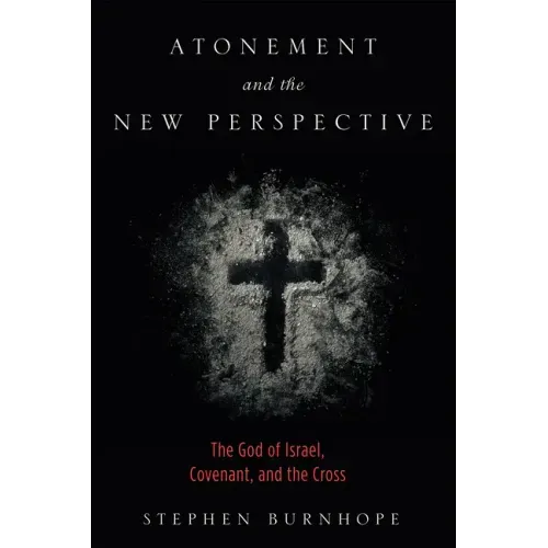 Atonement and the New Perspective: The God of Israel, Covenant, and the Cross