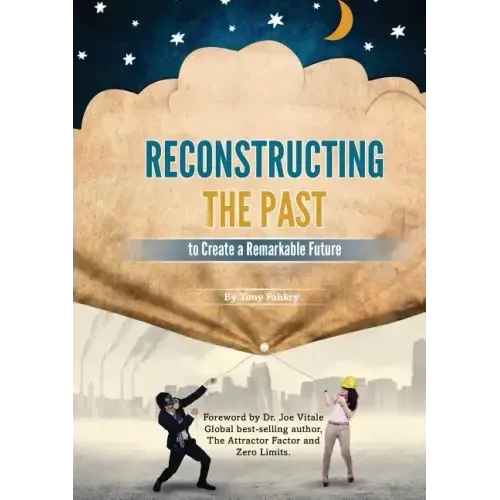 Reconstructing the Past to Create a Remarkable Future
