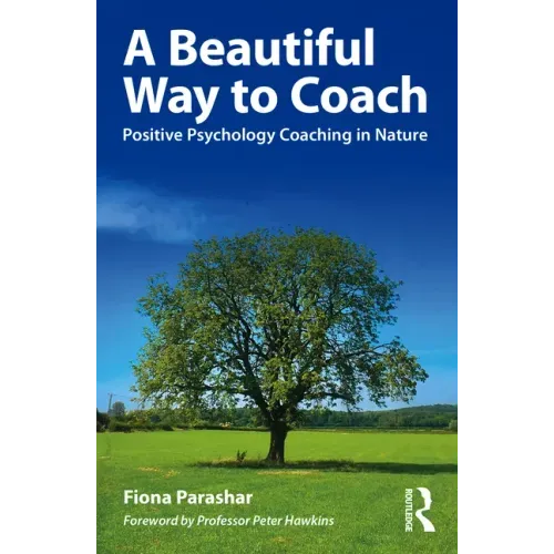 A Beautiful Way to Coach: Positive Psychology Coaching in Nature
