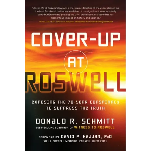 Cover-Up at Roswell: Exposing the 70-Year Conspiracy to Suppress the Truth