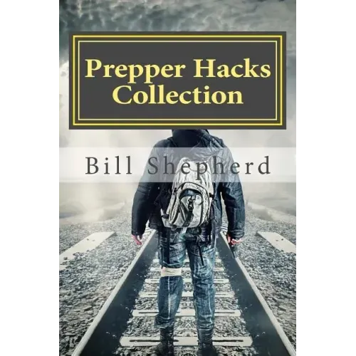 Prepper Hacks Collection: 3 Books to Help You Survive