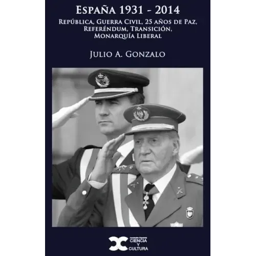 España 1931-2014: República, Guerra Civil, 25 años de Paz, Referéndum, Transición, Monarquía Liberal