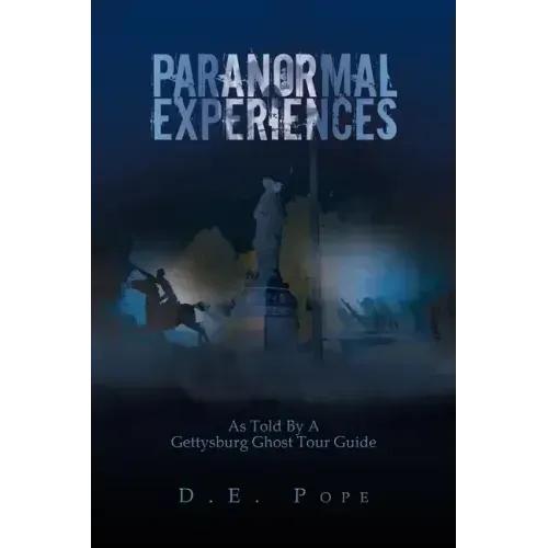 Paranormal Experiences: As Told by a Gettysburg Ghost Tour Guide