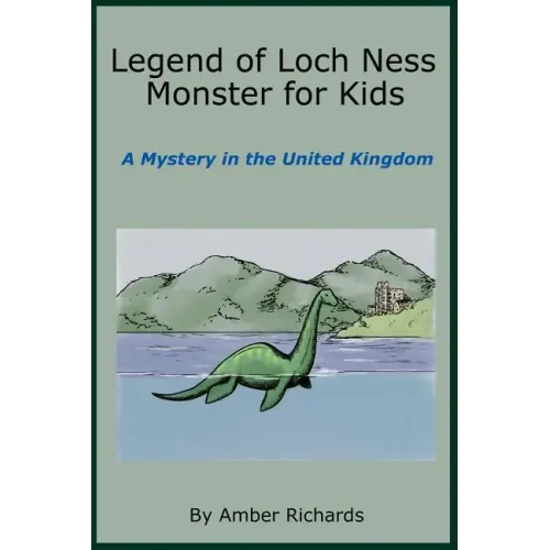 Legend of Loch Ness Monster for Kids: A Mystery in the United Kingdom