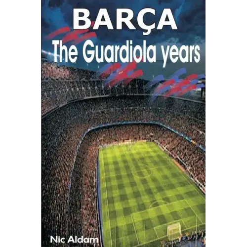 Barça: The Guardiola Years