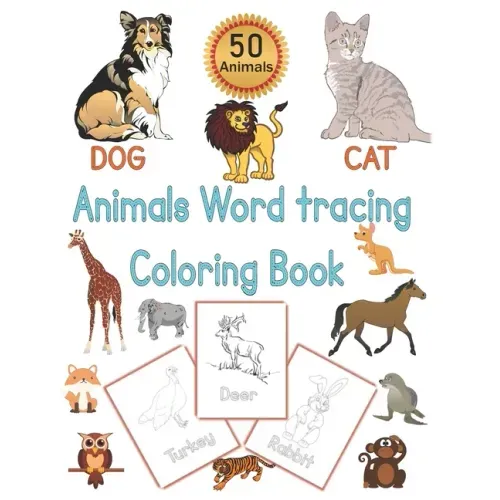 Animals Word Tracing Coloring Book: 50 Animal pages for kids to color animals and trace their names .