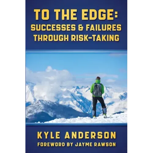 To The Edge: Successes & Failures Through Risk-Taking