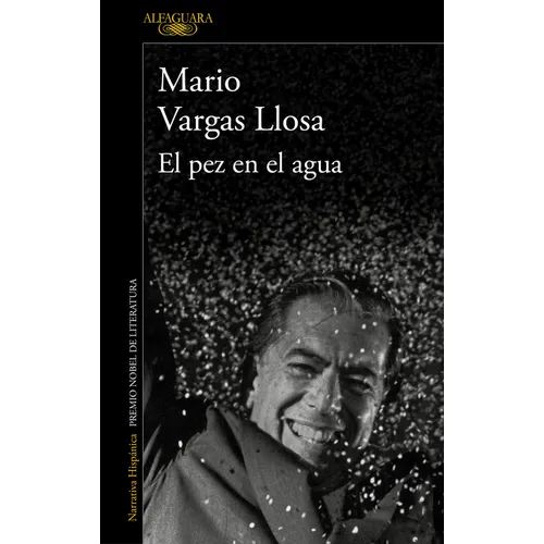 El Pez En El Agua / A Fish in Water: A Memoir