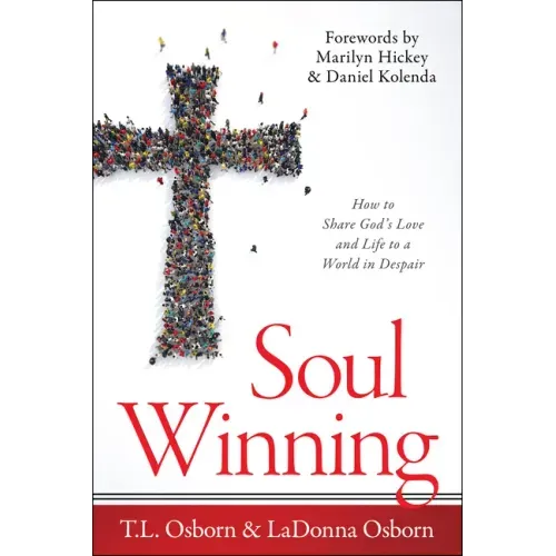Soul Winning: How to Share God's Love and Life to a World in Despair