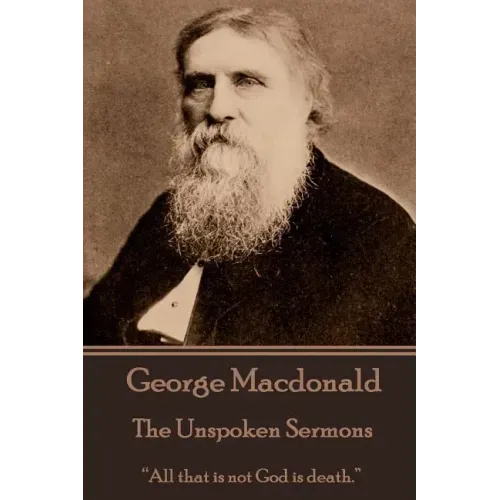George Macdonald - The Unspoken Sermons