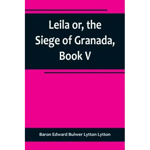 Leila or, the Siege of Granada, Book V