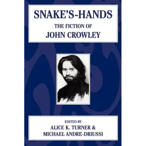 Snake's Hands: The Fiction of John Crowley