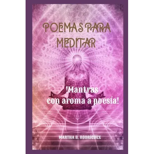 Poemas Para Meditar: !Mantras Con Aroma a Poesía!