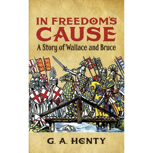 In Freedom's Cause: A Story of Wallace and Bruce